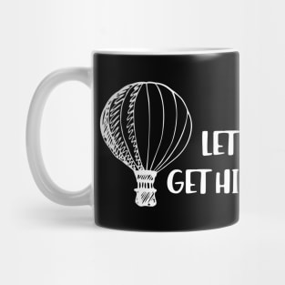 Hot Air Balloon - Let's get high Mug